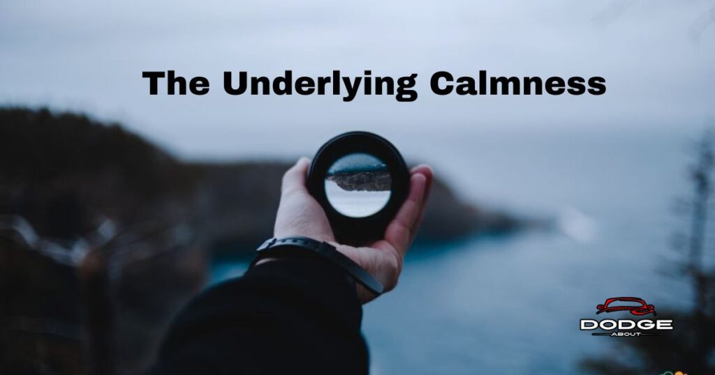 The Underlying Calmness