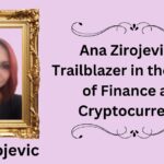 Ana Zirojevic: A Trailblazer in the World of Finance and Cryptocurrency